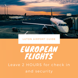 Leave 2 hours for European Flights from Luton Airport
